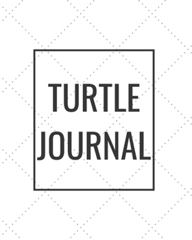 Turtle Journal: Blank Journal Notebook for Pet Lovers to Keep Track of Their Pet’s Activities, Indoors and Outdoors