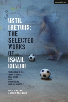 Hardcover Until I Return: The Selected Plays of Ismail Khalidi Book