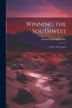 Paperback Winning the Southwest: A Story of Conquest Book