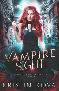 Vampire Sight (The Shadow Order: Vampire) - Book #3 of the Shadow Order: Vampire