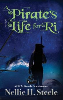 A Pirate's Life for Ri: A High Seas Pirate Adventure (Clif & Ri on the Sea) - Book #1 of the Clif & Ri on the Sea
