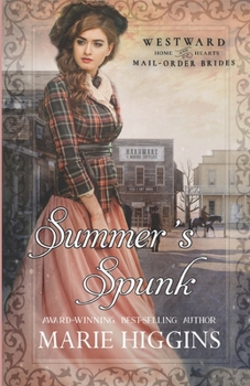 Paperback Summer's Spunk: Westward Home and Hearts Mail-Order Brides Book 33 Book