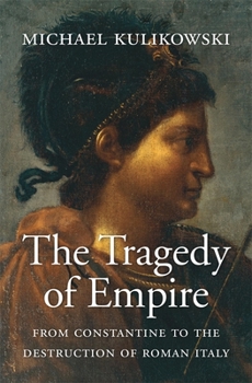 Hardcover The Tragedy of Empire: From Constantine to the Destruction of Roman Italy Book