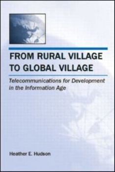 Paperback From Rural Village to Global Village: Telecommunications for Development in the Information Age Book