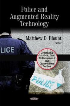 Paperback Police and Augmented Reality Technology (Criminal Justice, Law Enforcement and Corrections Series) Book