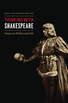 Hardcover Thinking with Shakespeare: Essays on Politics and Life Book