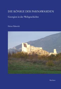 Paperback Die Konige Der Parnawasiden: Georgien in Der Weltgeschichte [German] Book