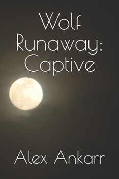 Wolf Runaway: Captive