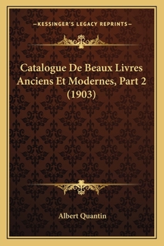 Paperback Catalogue De Beaux Livres Anciens Et Modernes, Part 2 (1903) [French] Book