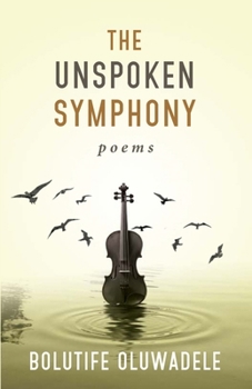 Paperback The Unspoken Symphony: Poems Book