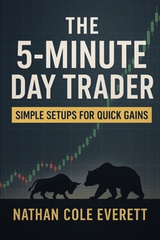 Paperback The 5-Minute Day Trader: Simple Setups for Quick Gains Book