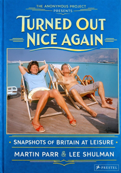Hardcover Turned Out Nice Again: Snapshots of Britain at Leisure Book