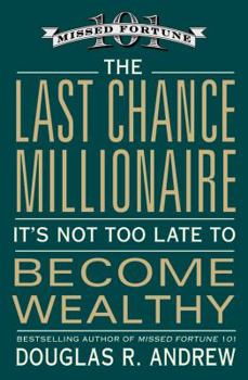 Hardcover The Last Chance Millionaire: It's Not Too Late to Become Wealthy Book