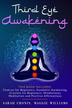 Paperback Third Eye Awakening: This Book Includes: Chakras for Beginners, Reiki Healing, Kundalini Awakening, Crystals for Beginners, Mindfulness Med Book