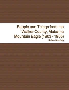 Paperback People and Things from the Walker County, Alabama Jasper Mountain Eagle (1903 - 1905) Book