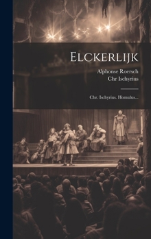 Hardcover Elckerlijk: Chr. Ischyrius. Homulus... [French] Book