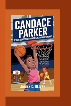 Paperback CANDACE PARKER: A Slam Dunk Story From Dreams to Championships Book