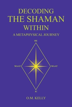 Paperback Decoding the Shaman Within: A Metaphysical Journey Book