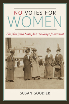 Paperback No Votes for Women: The New York State Anti-Suffrage Movement Book