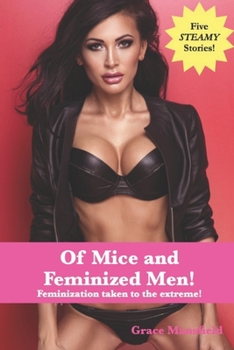 Paperback Of Mice and Feminized Men!: Feminization taken to the extreme! Book