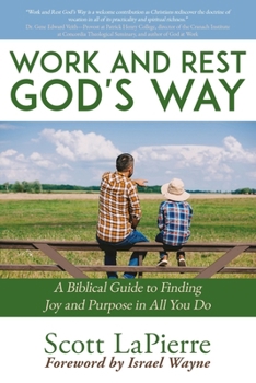 Paperback Work and Rest God's Way: A Biblical Guide to Finding Joy and Purpose in All You Do Book