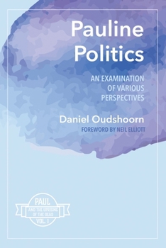 Paperback Pauline Politics: An Examination of Various Perspectives: Paul and the Uprising of the Dead, Vol. 1 Book