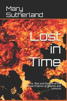 Paperback Lost in Time: The Rise and Decline of the Great Empires of Atlantis and Lemuria Book