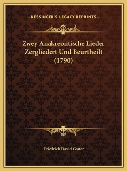 Zwey Anakreontische Lieder Zergliedert Und Beurtheilt (1790)