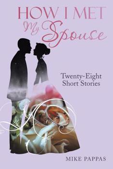 Paperback How I Met My Spouse: Twenty-Eight Short Stories Book