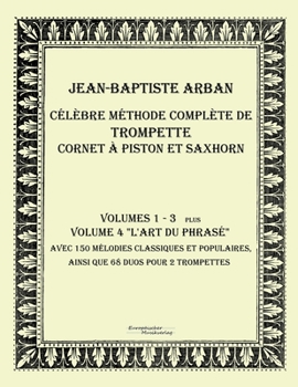 Paperback Célèbre méthode complète de trompette cornet à piston et saxhorn: Volumes 1 - 4 [French] Book