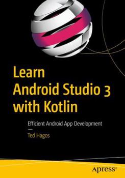 Paperback Learn Android Studio 3 with Kotlin: Efficient Android App Development Book