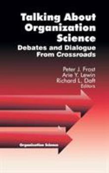 Hardcover Talking about Organization Science: Debates and Dialogue From Crossroads Book