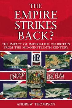 Paperback The Empire Strikes Back?: The Impact of Imperialism on Britain from the Mid-Nineteenth Century Book