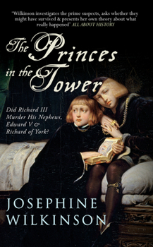 Paperback The Princes in the Tower: Did Richard III Murder His Nephews, Edward V & Richard of York? Book