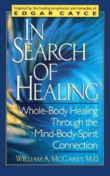 Mass Market Paperback In Search of Healing: Whole-Body Healing Through the Mind-Body-Spirit Connection Book