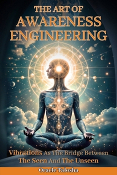 Paperback The Art of Awareness Engineering: Vibrations as the bridge between the seen and the unseen Book