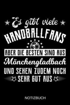 Paperback Es gibt viele Handballfans aber die besten sind aus M?nchengladbach und sehen zudem noch sehr gut aus: A5 Notizbuch - Liniert 120 Seiten - Geschenk/Ge [German] Book