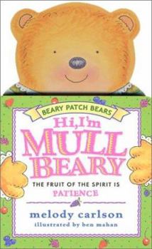 Hi, I'm Mullbeary: The Fruit of the Spirit is Patience (Beary Patch Bears) - Book  of the Beary Patch Bears