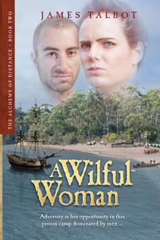 Paperback A Wilful Woman: Adversity is her opportunity in this prison camp dominated by men Book