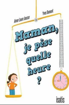 Paperback MAMAN, JE PESE QUELLE HEURE ? [French] Book