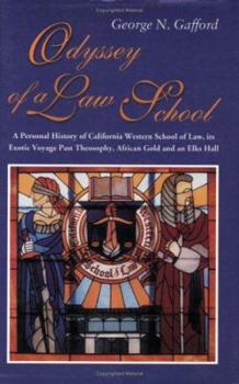 Paperback Odyssey of a Law School: A Personal History of California Western School of Law, Its Exotic Voyage Past Theosophy, African Gold and an Elks Hall Book