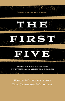 The First Five: Beating the Odds and Thriving as a Ministry Leader