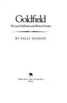 Paperback Goldfield: The Last Gold Rush on the Western Frontier Book