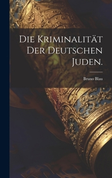 Hardcover Die Kriminalität der deutschen Juden. [German] Book