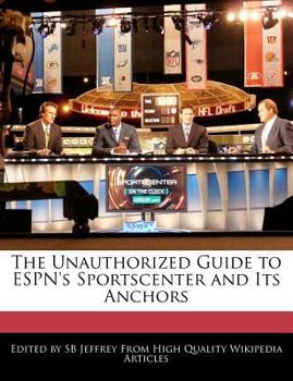 Paperback The Unauthorized Guide to ESPN's Sportscenter and Its Anchors Book
