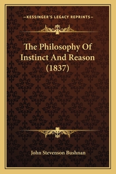 Paperback The Philosophy Of Instinct And Reason (1837) Book