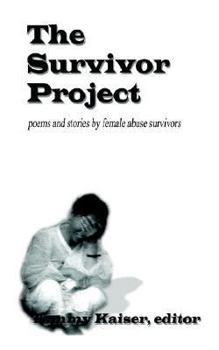 Paperback The Survivor Project: Poems and Stories by Female Abuse Survivors Book