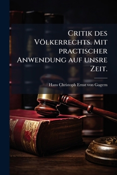 Paperback Critik des Völkerrechts. Mit practischer Anwendung auf unsre Zeit. [German] Book