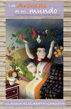 Paperback Los aromas de mi mundo: Cinco sentidos para un mundo lleno de sentidos [Spanish] Book