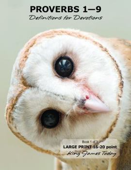 Paperback PROVERBS 1-9 Definitions for Devotions: Book 1 of 3, LARGE PRINT 16-20 point, King James Today [Large Print] Book